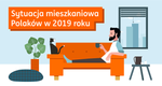ING - Infografika - Sytuacjaa mieszkaniowa Polaków 2019 11 18 v06_header.png